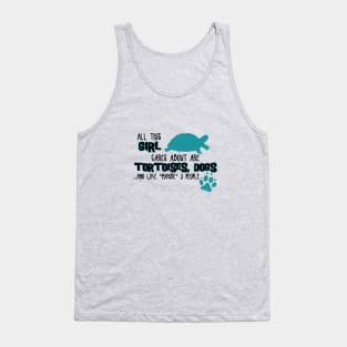 All this GIRL cares about are TORTOISES, DOGS Tank Top